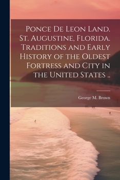 Paperback Ponce de Leon Land. St. Augustine, Florida. Traditions and Early History of the Oldest Fortress and City in the United States .. Book