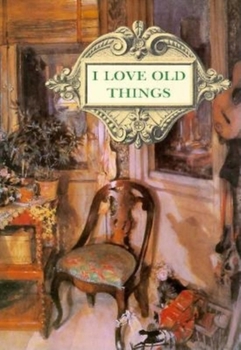 Hardcover I Love Old Things Book