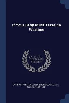 Paperback If Your Baby Must Travel in Wartime Book