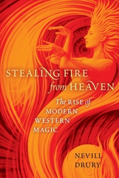 Paperback Stealing Fire from Heaven: The Rise of Modern Western Magic Book