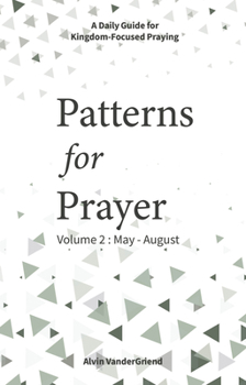 Paperback Patterns for Prayer Volume 2: May-August: A Daily Guide for Kingdom-Focused Praying Book