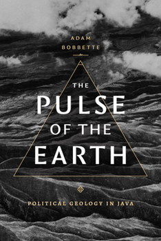 Hardcover The Pulse of the Earth: Political Geology in Java Book