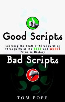 Paperback Good Scripts, Bad Scripts: Learning the Craft of Screenwriting Through 25 of the Best and Worst Films in Hi Story Book