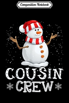 Composition Notebook: Cousin Crew Snowman Christmas Matching Family Pajama Funny  Journal/Notebook Blank Lined Ruled 6x9 100 Pages