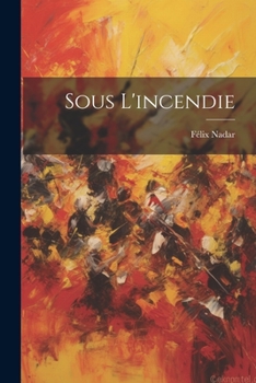 Paperback Sous L'incendie [French] Book