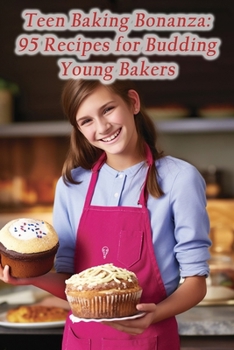 Paperback Teen Baking Bonanza: 95 Recipes for Budding Young Bakers Book