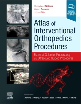 Hardcover Atlas of Interventional Orthopedics Procedures: Essential Guide for Fluoroscopy and Ultrasound Guided Procedures Book