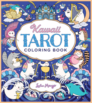 Paperback Kawaii Tarot Coloring Book: Color Your Way Through the Cutest of Tarot Cards--Kawaii Style! Book