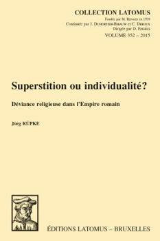 Paperback Superstition Ou Individualite?: Deviance Religieuse Dans l'Empire Romain [French] Book