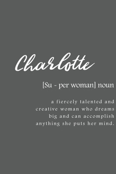 Charlotte: Women Definition - Personalized Notebook Blank Journal Lined Gift For Women Girls And Students