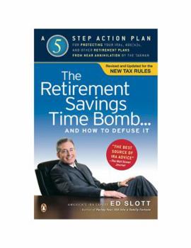 Paperback The Retirement Savings Time Bomb . . . and How to Defuse It: A Five-Step Action Plan for Protecting Your IRAs, 401(k)s, and Other Retirement Plans fro Book