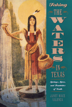 Paperback Taking the Waters in Texas: Springs, Spas, and Fountains of Youth Book