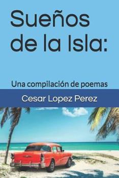 Paperback Sueños de la Isla: Una Compilación de Poemas [Spanish] Book