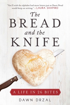 Hardcover The Bread and the Knife: A Life in 26 Bites Book
