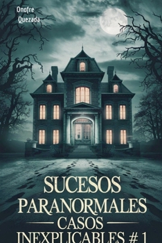 Paperback Sucesos Paranormales Casos Inexplicables # 1 [Spanish] Book
