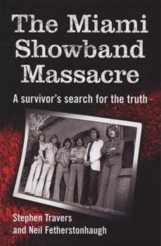 Paperback The Miami Showband Massacre: A Survivor's Search for the Truth Book