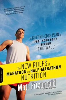 Paperback The New Rules of Marathon and Half-Marathon Nutrition: A Cutting-Edge Plan to Fuel Your Body Beyond the Wall Book