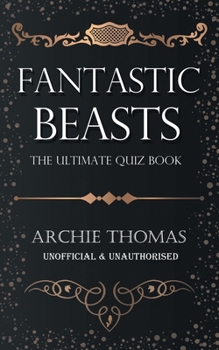 Paperback Fantastic Beasts - The Ultimate Quiz Book