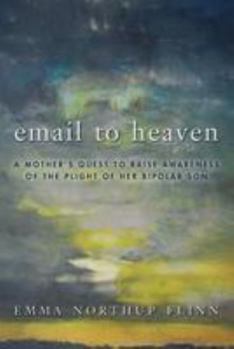 Email to Heaven: A mother's quest to raise awareness of the plight of her bipolar son