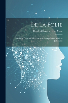 Paperback De La Folie: Considéré Dans Ses Rapports Avec Les Questions Médico-Judiciaires [French] Book