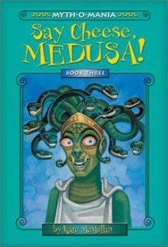 Paperback Myth-O-Mania: Say Cheese, Medusa! - Book #3 Book