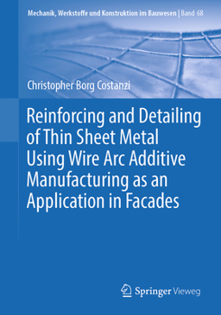 Paperback Reinforcing and Detailing of Thin Sheet Metal Using Wire ARC Additive Manufacturing as an Application in Facades Book