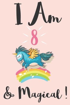 Unicorn Journal I am 8 & Magical: A Happy Birthday 7 Years Old Unicorn Journal Notebook for Kids Birthday Unicorn Journal for Girls / 7 Year Old Birthday Gift for Girls