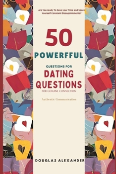 Paperback 50 Powerful Questions For Dating: A Guide to Authentic Connection Book