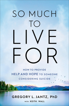 Paperback So Much to Live for: How to Provide Help and Hope to Someone Considering Suicide Book