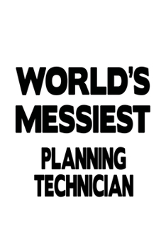 Paperback World's Messiest Planning Technician: Cool Planning Technician Notebook, Journal Gift, Diary, Doodle Gift or Notebook - 6 x 9 Compact Size- 109 Blank Book