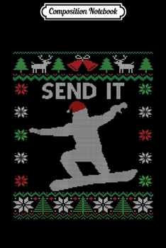 Paperback Composition Notebook: Send It Snowboard Santa Funny Snowboarding Ugly Christmas Journal/Notebook Blank Lined Ruled 6x9 100 Pages Book