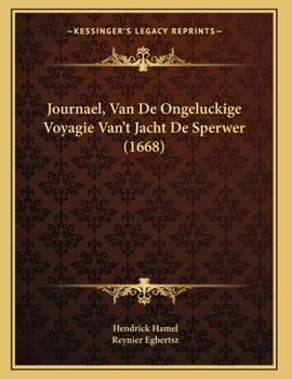 Paperback Journael, Van De Ongeluckige Voyagie Van't Jacht De Sperwer (1668) [Dutch] Book