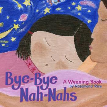 Paperback Bye-Bye Nah-Nahs: A Weaning Book