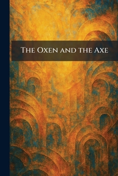 Paperback The Oxen and the Axe Book