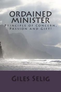 Paperback Ordained Minister: Principle of Concern, Passion and Gift! Book