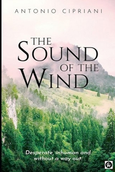 Paperback The Sound of the Wind: Desperate, inhuman and without a way out Book