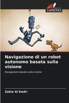 Paperback Navigazione di un robot autonomo basata sulla visione [Italian] Book