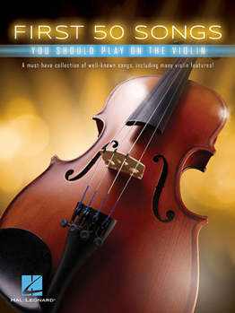 Paperback First 50 Songs You Should Play on the Violin Beginner Violin Songbook with Pop, Classical & Movie Hits Includes Canon in D, Dust in the Wind, Viva La Book