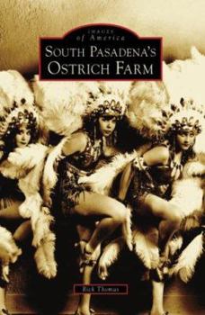 South Pasadena's Ostrich Farm - Book  of the Images of America: California