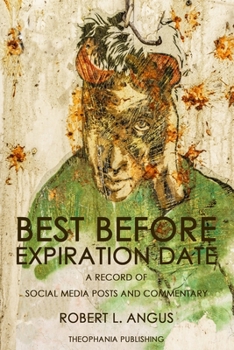 Paperback Best Before Expiration Date: A Record of Social Media Posts and Commentary Book