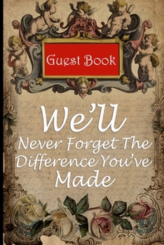 Paperback Guest book for retirement party: We'll Never Forget The Difference You've Made memory log book gift Book