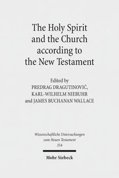 Hardcover The Holy Spirit and the Church According to the New Testament: Sixth International East-West Symposium of New Testament Scholars, Belgrade, August 25 Book