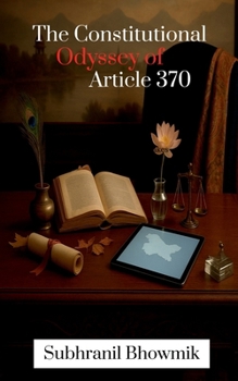 Paperback The Constitutional Odyssey of Article 370: From Accession to Abrogation Book