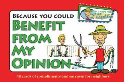 Perfect Paperback Because You Could Benefit From My Opinion - Fun Cards for Your Neighbor Book