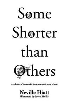 Paperback Some shorter than others: A collection of stories for the young and young at heart Book