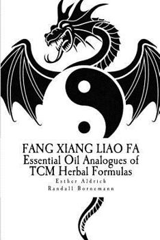Paperback Fang Xiang Liao Fa: Essential Oil Analogues of TCM Herbal Formulas Book