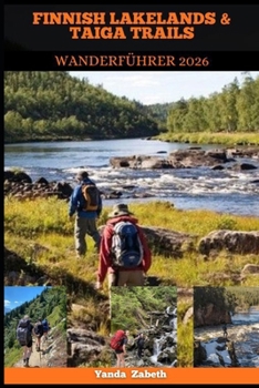 FINNISH LAKELANDS & TAIGA TRAILS WANDERFÜHRER 2026 (German Edition)