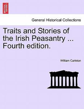 Paperback Traits and Stories of the Irish Peasantry ... Fourth Edition. Book