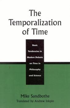 Paperback Temporalization of Time: Basic Tendencies in Modern Debate on Time in Philosophy and Science Book