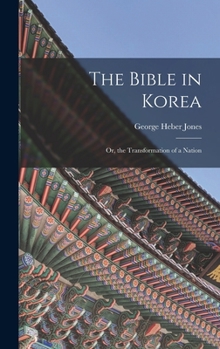 Hardcover The Bible in Korea; or, the Transformation of a Nation Book